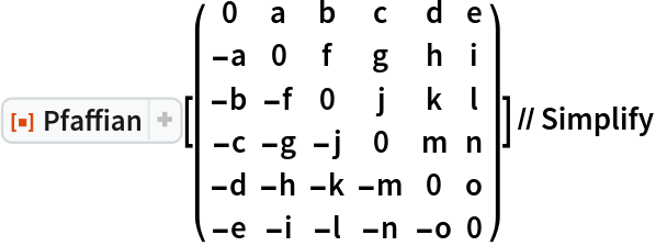 ResourceFunction["Pfaffian"][( {
    {0, a, b, c, d, e},
    {-a, 0, f, g, h, i},
    {-b, -f, 0, j, k, l},
    {-c, -g, -j, 0, m, n},
    {-d, -h, -k, -m, 0, o},
    {-e, -i, -l, -n, -o, 0}
   } )] // Simplify