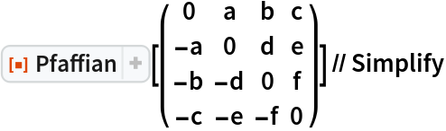 ResourceFunction["Pfaffian"][( {
    {0, a, b, c},
    {-a, 0, d, e},
    {-b, -d, 0, f},
    {-c, -e, -f, 0}
   } )] // Simplify