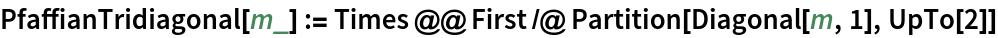 PfaffianTridiagonal[m_] := Times @@ First /@ Partition[Diagonal[m, 1], UpTo[2]]
