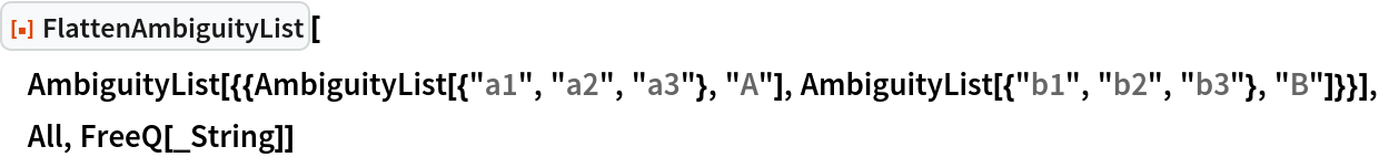 ResourceFunction["FlattenAmbiguityList"][
 AmbiguityList[{{AmbiguityList[{"a1", "a2", "a3"}, "A"], AmbiguityList[{"b1", "b2", "b3"}, "B"]}}], All, FreeQ[_String]]