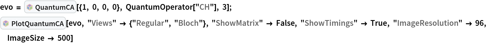 evo = InterpretationBox[FrameBox[TagBox[TooltipBox[PaneBox[GridBox[List[List[GraphicsBox[List[Thickness[0.0025`], List[FaceForm[List[RGBColor[0.9607843137254902`, 0.5058823529411764`, 0.19607843137254902`], Opacity[1.`]]], FilledCurveBox[List[List[List[0, 2, 0], List[0, 1, 0], List[0, 1, 0], List[0, 1, 0], List[0, 1, 0]], List[List[0, 2, 0], List[0, 1, 0], List[0, 1, 0], List[0, 1, 0], List[0, 1, 0]], List[List[0, 2, 0], List[0, 1, 0], List[0, 1, 0], List[0, 1, 0], List[0, 1, 0], List[0, 1, 0]], List[List[0, 2, 0], List[1, 3, 3], List[0, 1, 0], List[1, 3, 3], List[0, 1, 0], List[1, 3, 3], List[0, 1, 0], List[1, 3, 3], List[1, 3, 3], List[0, 1, 0], List[1, 3, 3], List[0, 1, 0], List[1, 3, 3]]], List[List[List[205.`, 22.863691329956055`], List[205.`, 212.31669425964355`], List[246.01799774169922`, 235.99870109558105`], List[369.0710144042969`, 307.0436840057373`], List[369.0710144042969`, 117.59068870544434`], List[205.`, 22.863691329956055`]], List[List[30.928985595703125`, 307.0436840057373`], List[153.98200225830078`, 235.99870109558105`], List[195.`, 212.31669425964355`], List[195.`, 22.863691329956055`], List[30.928985595703125`, 117.59068870544434`], List[30.928985595703125`, 307.0436840057373`]], List[List[200.`, 410.42970085144043`], List[364.0710144042969`, 315.7036876678467`], List[241.01799774169922`, 244.65868949890137`], List[200.`, 220.97669792175293`], List[158.98200225830078`, 244.65868949890137`], List[35.928985595703125`, 315.7036876678467`], List[200.`, 410.42970085144043`]], List[List[376.5710144042969`, 320.03370475769043`], List[202.5`, 420.53370475769043`], List[200.95300006866455`, 421.42667961120605`], List[199.04699993133545`, 421.42667961120605`], List[197.5`, 420.53370475769043`], List[23.428985595703125`, 320.03370475769043`], List[21.882003784179688`, 319.1406993865967`], List[20.928985595703125`, 317.4896984100342`], List[20.928985595703125`, 315.7036876678467`], List[20.928985595703125`, 114.70369529724121`], List[20.928985595703125`, 112.91769218444824`], List[21.882003784179688`, 111.26669120788574`], List[23.428985595703125`, 110.37369346618652`], List[197.5`, 9.87369155883789`], List[198.27300024032593`, 9.426692008972168`], List[199.13700008392334`, 9.203690528869629`], List[200.`, 9.203690528869629`], List[200.86299991607666`, 9.203690528869629`], List[201.72699999809265`, 9.426692008972168`], List[202.5`, 9.87369155883789`], List[376.5710144042969`, 110.37369346618652`], List[378.1179962158203`, 111.26669120788574`], List[379.0710144042969`, 112.91769218444824`], List[379.0710144042969`, 114.70369529724121`], List[379.0710144042969`, 315.7036876678467`], List[379.0710144042969`, 317.4896984100342`], List[378.1179962158203`, 319.1406993865967`], List[376.5710144042969`, 320.03370475769043`]]]]], List[FaceForm[List[RGBColor[0.5529411764705883`, 0.6745098039215687`, 0.8117647058823529`], Opacity[1.`]]], FilledCurveBox[List[List[List[0, 2, 0], List[0, 1, 0], List[0, 1, 0], List[0, 1, 0]]], List[List[List[44.92900085449219`, 282.59088134765625`], List[181.00001525878906`, 204.0298843383789`], List[181.00001525878906`, 46.90887451171875`], List[44.92900085449219`, 125.46986389160156`], List[44.92900085449219`, 282.59088134765625`]]]]], List[FaceForm[List[RGBColor[0.6627450980392157`, 0.803921568627451`, 0.5686274509803921`], Opacity[1.`]]], FilledCurveBox[List[List[List[0, 2, 0], List[0, 1, 0], List[0, 1, 0], List[0, 1, 0]]], List[List[List[355.0710144042969`, 282.59088134765625`], List[355.0710144042969`, 125.46986389160156`], List[219.`, 46.90887451171875`], List[219.`, 204.0298843383789`], List[355.0710144042969`, 282.59088134765625`]]]]], List[FaceForm[List[RGBColor[0.6901960784313725`, 0.5882352941176471`, 0.8117647058823529`], Opacity[1.`]]], FilledCurveBox[List[List[List[0, 2, 0], List[0, 1, 0], List[0, 1, 0], List[0, 1, 0]]], List[List[List[200.`, 394.0606994628906`], List[336.0710144042969`, 315.4997024536133`], List[200.`, 236.93968200683594`], List[63.928985595703125`, 315.4997024536133`], List[200.`, 394.0606994628906`]]]]]], List[Rule[BaselinePosition, Scaled[0.15`]], Rule[ImageSize, 10], Rule[ImageSize, 15]]], StyleBox[RowBox[List["QuantumCA", " "]], Rule[ShowAutoStyles, False], Rule[ShowStringCharacters, False], Rule[FontSize, Times[0.9`, Inherited]], Rule[FontColor, GrayLevel[0.1`]]]]], Rule[GridBoxSpacings, List[Rule["Columns", List[List[0.25`]]]]]], Rule[Alignment, List[Left, Baseline]], Rule[BaselinePosition, Baseline], Rule[FrameMargins, List[List[3, 0], List[0, 0]]], Rule[BaseStyle, List[Rule[LineSpacing, List[0, 0]], Rule[LineBreakWithin, False]]]], RowBox[List["PacletSymbol", "[", RowBox[List["\"DenizYoldas/QuantumBlockCellularAutomata\"", ",", "\"DenizYoldas`QuantumBlockCellularAutomata`QuantumCA\""]], "]"]], Rule[TooltipStyle, List[Rule[ShowAutoStyles, True], Rule[ShowStringCharacters, True]]]], Function[Annotation[Slot[1], Style[Defer[PacletSymbol["DenizYoldas/QuantumBlockCellularAutomata", "DenizYoldas`QuantumBlockCellularAutomata`QuantumCA"]], Rule[ShowStringCharacters, True]], "Tooltip"]]], Rule[Background, RGBColor[0.968`, 0.976`, 0.984`]], Rule[BaselinePosition, Baseline], Rule[DefaultBaseStyle, List[]], Rule[FrameMargins, List[List[0, 0], List[1, 1]]], Rule[FrameStyle, RGBColor[0.831`, 0.847`, 0.85`]], Rule[RoundingRadius, 4]], PacletSymbol["DenizYoldas/QuantumBlockCellularAutomata", "DenizYoldas`QuantumBlockCellularAutomata`QuantumCA"], Rule[Selectable, False], Rule[SelectWithContents, True], Rule[BoxID, "PacletSymbolBox"]][{1, 0, 0, 0}, QuantumOperator["CH"], 3];
InterpretationBox[FrameBox[TagBox[TooltipBox[PaneBox[GridBox[List[List[GraphicsBox[List[Thickness[0.0025`], List[FaceForm[List[RGBColor[0.9607843137254902`, 0.5058823529411764`, 0.19607843137254902`], Opacity[1.`]]], FilledCurveBox[List[List[List[0, 2, 0], List[0, 1, 0], List[0, 1, 0], List[0, 1, 0], List[0, 1, 0]], List[List[0, 2, 0], List[0, 1, 0], List[0, 1, 0], List[0, 1, 0], List[0, 1, 0]], List[List[0, 2, 0], List[0, 1, 0], List[0, 1, 0], List[0, 1, 0], List[0, 1, 0], List[0, 1, 0]], List[List[0, 2, 0], List[1, 3, 3], List[0, 1, 0], List[1, 3, 3], List[0, 1, 0], List[1, 3, 3], List[0, 1, 0], List[1, 3, 3], List[1, 3, 3], List[0, 1, 0], List[1, 3, 3], List[0, 1, 0], List[1, 3, 3]]], List[List[List[205.`, 22.863691329956055`], List[205.`, 212.31669425964355`], List[246.01799774169922`, 235.99870109558105`], List[369.0710144042969`, 307.0436840057373`], List[369.0710144042969`, 117.59068870544434`], List[205.`, 22.863691329956055`]], List[List[30.928985595703125`, 307.0436840057373`], List[153.98200225830078`, 235.99870109558105`], List[195.`, 212.31669425964355`], List[195.`, 22.863691329956055`], List[30.928985595703125`, 117.59068870544434`], List[30.928985595703125`, 307.0436840057373`]], List[List[200.`, 410.42970085144043`], List[364.0710144042969`, 315.7036876678467`], List[241.01799774169922`, 244.65868949890137`], List[200.`, 220.97669792175293`], List[158.98200225830078`, 244.65868949890137`], List[35.928985595703125`, 315.7036876678467`], List[200.`, 410.42970085144043`]], List[List[376.5710144042969`, 320.03370475769043`], List[202.5`, 420.53370475769043`], List[200.95300006866455`, 421.42667961120605`], List[199.04699993133545`, 421.42667961120605`], List[197.5`, 420.53370475769043`], List[23.428985595703125`, 320.03370475769043`], List[21.882003784179688`, 319.1406993865967`], List[20.928985595703125`, 317.4896984100342`], List[20.928985595703125`, 315.7036876678467`], List[20.928985595703125`, 114.70369529724121`], List[20.928985595703125`, 112.91769218444824`], List[21.882003784179688`, 111.26669120788574`], List[23.428985595703125`, 110.37369346618652`], List[197.5`, 9.87369155883789`], List[198.27300024032593`, 9.426692008972168`], List[199.13700008392334`, 9.203690528869629`], List[200.`, 9.203690528869629`], List[200.86299991607666`, 9.203690528869629`], List[201.72699999809265`, 9.426692008972168`], List[202.5`, 9.87369155883789`], List[376.5710144042969`, 110.37369346618652`], List[378.1179962158203`, 111.26669120788574`], List[379.0710144042969`, 112.91769218444824`], List[379.0710144042969`, 114.70369529724121`], List[379.0710144042969`, 315.7036876678467`], List[379.0710144042969`, 317.4896984100342`], List[378.1179962158203`, 319.1406993865967`], List[376.5710144042969`, 320.03370475769043`]]]]], List[FaceForm[List[RGBColor[0.5529411764705883`, 0.6745098039215687`, 0.8117647058823529`], Opacity[1.`]]], FilledCurveBox[List[List[List[0, 2, 0], List[0, 1, 0], List[0, 1, 0], List[0, 1, 0]]], List[List[List[44.92900085449219`, 282.59088134765625`], List[181.00001525878906`, 204.0298843383789`], List[181.00001525878906`, 46.90887451171875`], List[44.92900085449219`, 125.46986389160156`], List[44.92900085449219`, 282.59088134765625`]]]]], List[FaceForm[List[RGBColor[0.6627450980392157`, 0.803921568627451`, 0.5686274509803921`], Opacity[1.`]]], FilledCurveBox[List[List[List[0, 2, 0], List[0, 1, 0], List[0, 1, 0], List[0, 1, 0]]], List[List[List[355.0710144042969`, 282.59088134765625`], List[355.0710144042969`, 125.46986389160156`], List[219.`, 46.90887451171875`], List[219.`, 204.0298843383789`], List[355.0710144042969`, 282.59088134765625`]]]]], List[FaceForm[List[RGBColor[0.6901960784313725`, 0.5882352941176471`, 0.8117647058823529`], Opacity[1.`]]], FilledCurveBox[List[List[List[0, 2, 0], List[0, 1, 0], List[0, 1, 0], List[0, 1, 0]]], List[List[List[200.`, 394.0606994628906`], List[336.0710144042969`, 315.4997024536133`], List[200.`, 236.93968200683594`], List[63.928985595703125`, 315.4997024536133`], List[200.`, 394.0606994628906`]]]]]], List[Rule[BaselinePosition, Scaled[0.15`]], Rule[ImageSize, 10], Rule[ImageSize, 15]]], StyleBox[RowBox[List["PlotQuantumCA", " "]], Rule[ShowAutoStyles, False], Rule[ShowStringCharacters, False], Rule[FontSize, Times[0.9`, Inherited]], Rule[FontColor, GrayLevel[0.1`]]]]], Rule[GridBoxSpacings, List[Rule["Columns", List[List[0.25`]]]]]], Rule[Alignment, List[Left, Baseline]], Rule[BaselinePosition, Baseline], Rule[FrameMargins, List[List[3, 0], List[0, 0]]], Rule[BaseStyle, List[Rule[LineSpacing, List[0, 0]], Rule[LineBreakWithin, False]]]], RowBox[List["PacletSymbol", "[", RowBox[List["\"DenizYoldas/QuantumBlockCellularAutomata\"", ",", "\"DenizYoldas`QuantumBlockCellularAutomata`PlotQuantumCA\""]], "]"]], Rule[TooltipStyle, List[Rule[ShowAutoStyles, True], Rule[ShowStringCharacters, True]]]], Function[Annotation[Slot[1], Style[Defer[PacletSymbol["DenizYoldas/QuantumBlockCellularAutomata", "DenizYoldas`QuantumBlockCellularAutomata`PlotQuantumCA"]], Rule[ShowStringCharacters, True]], "Tooltip"]]], Rule[Background, RGBColor[0.968`, 0.976`, 0.984`]], Rule[BaselinePosition, Baseline], Rule[DefaultBaseStyle, List[]], Rule[FrameMargins, List[List[0, 0], List[1, 1]]], Rule[FrameStyle, RGBColor[0.831`, 0.847`, 0.85`]], Rule[RoundingRadius, 4]], PacletSymbol["DenizYoldas/QuantumBlockCellularAutomata", "DenizYoldas`QuantumBlockCellularAutomata`PlotQuantumCA"], Rule[Selectable, False], Rule[SelectWithContents, True], Rule[BoxID, "PacletSymbolBox"]][evo, "Views" -> {"Regular", "Bloch"}, "ShowMatrix" -> False, "ShowTimings" -> True, "ImageResolution" -> 96, ImageSize -> 500]