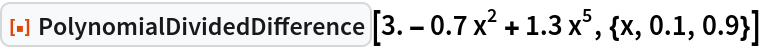 ResourceFunction["PolynomialDividedDifference"][
 3. - 0.7 x^2 + 1.3 x^5, {x, 0.1, 0.9}]