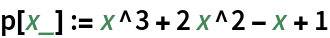 p[x_] := x^3 + 2 x^2 - x + 1