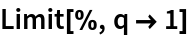 Limit[%, q -> 1]