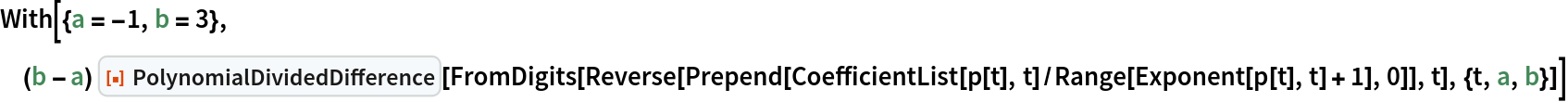 With[{a = -1, b = 3}, (b - a) ResourceFunction["PolynomialDividedDifference"][
   FromDigits[
    Reverse[Prepend[
      CoefficientList[p[t], t]/Range[Exponent[p[t], t] + 1], 0]], t], {t, a, b}]]