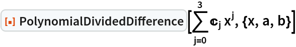 ResourceFunction["PolynomialDividedDifference"][\!\(
\*UnderoverscriptBox[\(\[Sum]\), \(j = 0\), \(3\)]\(\*
TemplateBox[{"j"},
"C"] 
\*SuperscriptBox[\(x\), \(j\)]\)\), {x, a, b}]