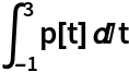 \!\(
\*SubsuperscriptBox[\(\[Integral]\), \(-1\), \(3\)]\(p[
   t] \[DifferentialD]t\)\)