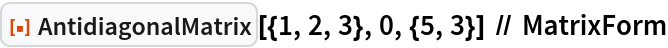 ResourceFunction["AntidiagonalMatrix"][{1, 2, 3}, 0, {5, 3}] // MatrixForm
