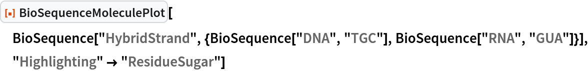 ResourceFunction["BioSequenceMoleculePlot"][
 BioSequence[
  "HybridStrand", {BioSequence["DNA", "TGC"], BioSequence["RNA", "GUA"]}], "Highlighting" -> "ResidueSugar"]