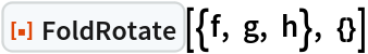 ResourceFunction["FoldRotate"][{f, g, h}, {}]