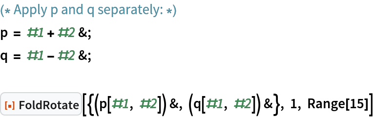 (* Apply p and q separately: *)
p = #1 + #2 &;
q = #1 - #2 &;

ResourceFunction["FoldRotate"][{(p[#1, #2]) &, (q[#1, #2]) &}, 1, Range[15]]