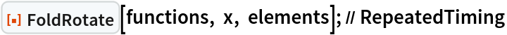 ResourceFunction["FoldRotate"][functions, x, elements]; // RepeatedTiming