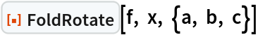 ResourceFunction["FoldRotate"][f, x, {a, b, c}]