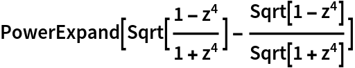 PowerExpand[Sqrt[(1 - z^4)/(1 + z^4)] - Sqrt[1 - z^4]/Sqrt[1 + z^4]]