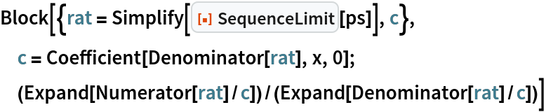Block[{rat = Simplify[ResourceFunction["SequenceLimit"][ps]], c},
 c = Coefficient[Denominator[rat], x, 0];
 (Expand[Numerator[rat]/c])/(Expand[Denominator[rat]/c])]