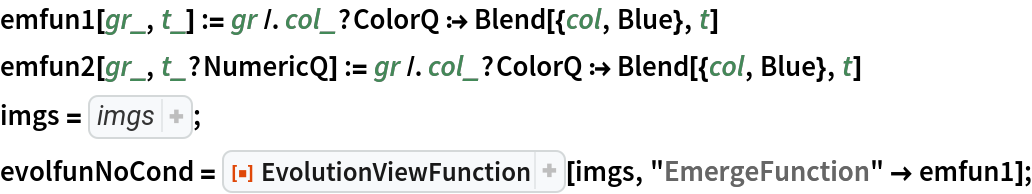 emfun1[gr_, t_] := gr /. col_?ColorQ :> Blend[{col, Blue}, t]
emfun2[gr_, t_?NumericQ] := gr /. col_?ColorQ :> Blend[{col, Blue}, t]
imgs = {{
RGBColor[1, 0, 0], 
Disk[{0, 0}, 0.2]}, {
RGBColor[0, 1, 0], 
Disk[{0, 0}, 0.2]}, {
RGBColor[0, 0, 1], 
Disk[{0, 0}, 0.2]}};
evolfunNoCond = ResourceFunction["EvolutionViewFunction"][imgs, "EmergeFunction" -> emfun1];