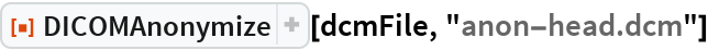 DICOMAnonymize | Wolfram Function Repository