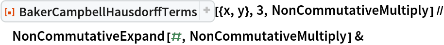 ResourceFunction["BakerCampbellHausdorffTerms"][{x, y}, 3, NonCommutativeMultiply] // NonCommutativeExpand[#, NonCommutativeMultiply] &