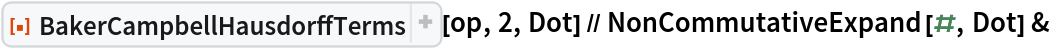 ResourceFunction["BakerCampbellHausdorffTerms"][op, 2, Dot] // NonCommutativeExpand[#, Dot] &