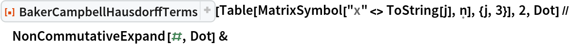 ResourceFunction["BakerCampbellHausdorffTerms"][
  Table[MatrixSymbol["x" <> ToString[j], \[FormalN]], {j, 3}], 2, Dot] // NonCommutativeExpand[#, Dot] &