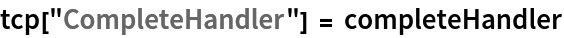 tcp["CompleteHandler"] = completeHandler