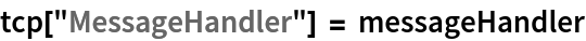 tcp["MessageHandler"] = messageHandler
