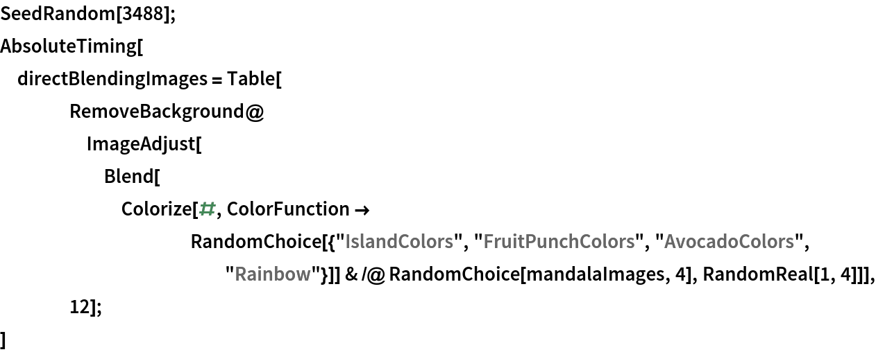 SeedRandom[3488];
AbsoluteTiming[
 directBlendingImages = Table[
    RemoveBackground@
     ImageAdjust[
      Blend[Colorize[#, ColorFunction -> RandomChoice[{"IslandColors", "FruitPunchColors", "AvocadoColors", "Rainbow"}]] & /@ RandomChoice[mandalaImages, 4], RandomReal[1, 4]]], 12];
 ]