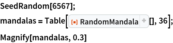 SeedRandom[6567];
mandalas = Table[ResourceFunction["RandomMandala"][], 36];
Magnify[mandalas, 0.3]