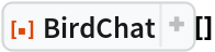 ResourceFunction["BirdChat"][]