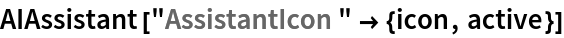 AIAssistant["AssistantIcon" -> {icon, active}]