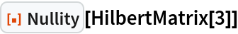 ResourceFunction["Nullity"][HilbertMatrix[3]]