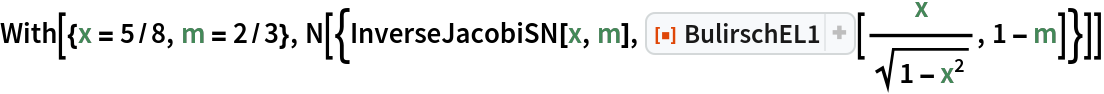 With[{x = 5/8, m = 2/3}, N[{InverseJacobiSN[x, m], ResourceFunction["BulirschEL1"][x/Sqrt[1 - x^2], 1 - m]}]]