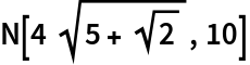 N[4 Sqrt[5 + Sqrt[2]], 10]