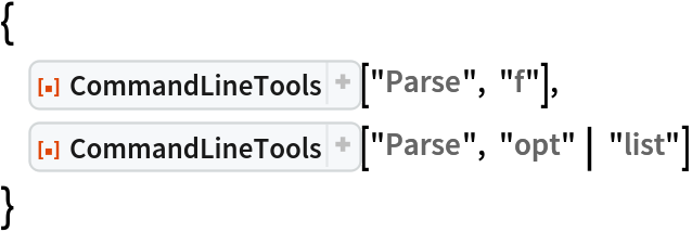 {
 ResourceFunction["CommandLineTools"]["Parse", "f"], ResourceFunction["CommandLineTools"]["Parse", "opt" | "list"]
 }