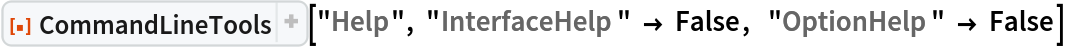 ResourceFunction["CommandLineTools"]["Help", "InterfaceHelp" -> False,  "OptionHelp" -> False]