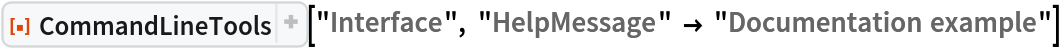 ResourceFunction["CommandLineTools"]["Interface", "HelpMessage" -> "Documentation example"]