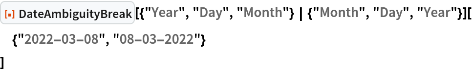 ResourceFunction[
  "DateAmbiguityBreak"][{"Year", "Day", "Month"} | {"Month", "Day", "Year"}][
 {"2022-03-08", "08-03-2022"}
 ]