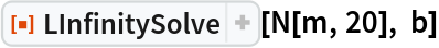 ResourceFunction["LInfinitySolve"][N[m, 20], b]