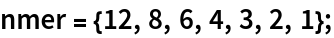 nmer = {12, 8, 6, 4, 3, 2, 1};