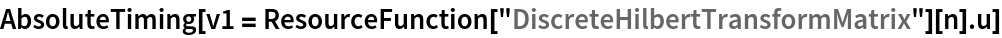 AbsoluteTiming[
 v1 = ResourceFunction["DiscreteHilbertTransformMatrix"][n] . u]