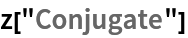 z["Conjugate"]