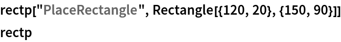 rectp["PlaceRectangle", Rectangle[{120, 20}, {150, 90}]]
rectp