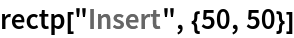 rectp["Insert", {50, 50}]