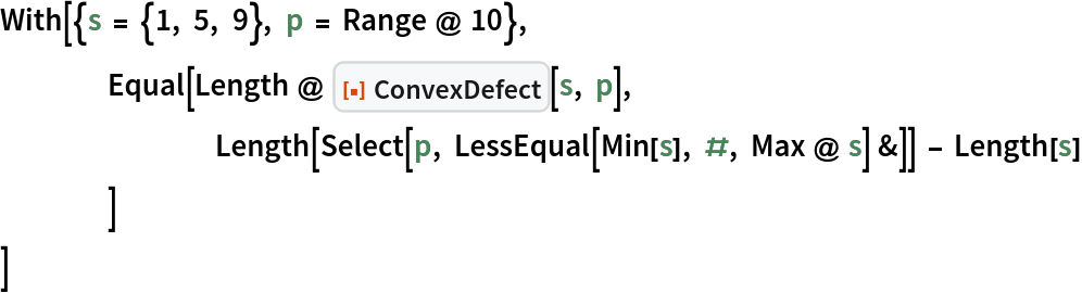 With[{s = {1, 5, 9}, p = Range @ 10},
 	Equal[Length @ ResourceFunction["ConvexDefect"][s, p],
  		Length[Select[p, LessEqual[Min[s], #, Max @ s] &]] - Length[s]
  	]
 ]