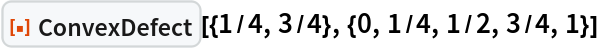 ResourceFunction["ConvexDefect"][{1/4, 3/4}, {0, 1/4, 1/2, 3/4, 1}]