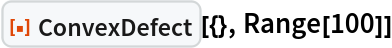 ResourceFunction["ConvexDefect"][{}, Range[100]]
