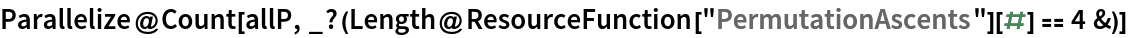 Parallelize@
 Count[allP, _?(Length@ResourceFunction["PermutationAscents"][#] == 4 &)]