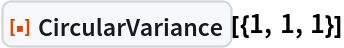 ResourceFunction["CircularVariance"][{1, 1, 1}]