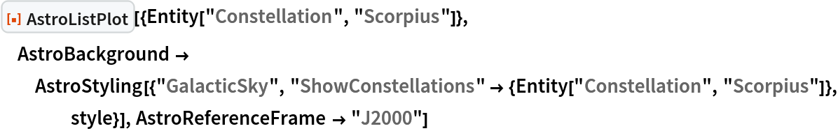 ResourceFunction["AstroListPlot"][{Entity["Constellation", "Scorpius"]},
  AstroBackground -> AstroStyling[{"GalacticSky", "ShowConstellations" -> {Entity["Constellation", "Scorpius"]}, style}], AstroReferenceFrame -> "J2000"]