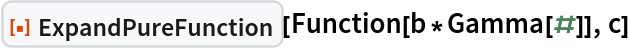 ResourceFunction["ExpandPureFunction"][Function[b*Gamma[#]], c]
